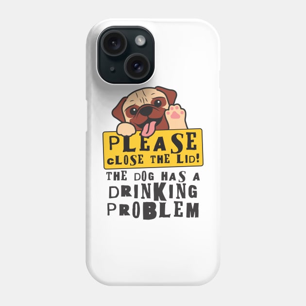 Close The Lid, The Dog Has A Drinking Problem Funny Doggo Meme Sign For Your Bathroom! Phone Case by Crazy Collective