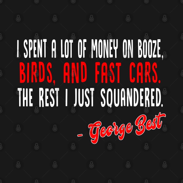 George Best - Booze, Birds & Fast Cars by DankFutura
