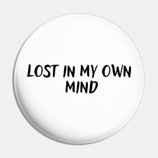 Lost in my own mind Pin