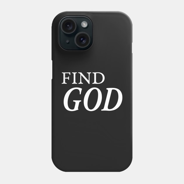 FIND GOD Phone Case by TextGraphicsUSA