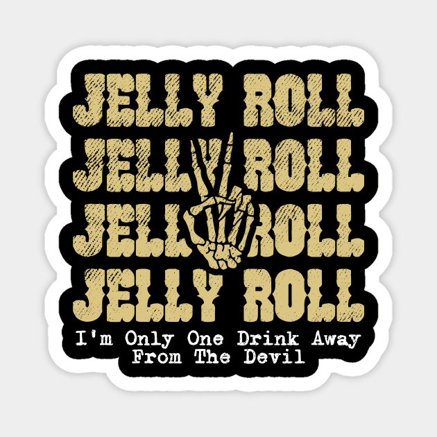 I'm Only One Drink Away From The Devil - Jelly Roll Magnet by alujino