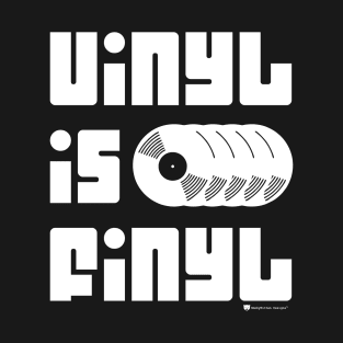 Vinyl is Finyl (Final) - Vintage Retro Record Albums (White) T-Shirt