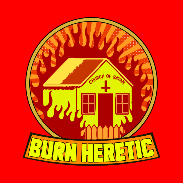 BURN HERETIC by theanomalius_merch