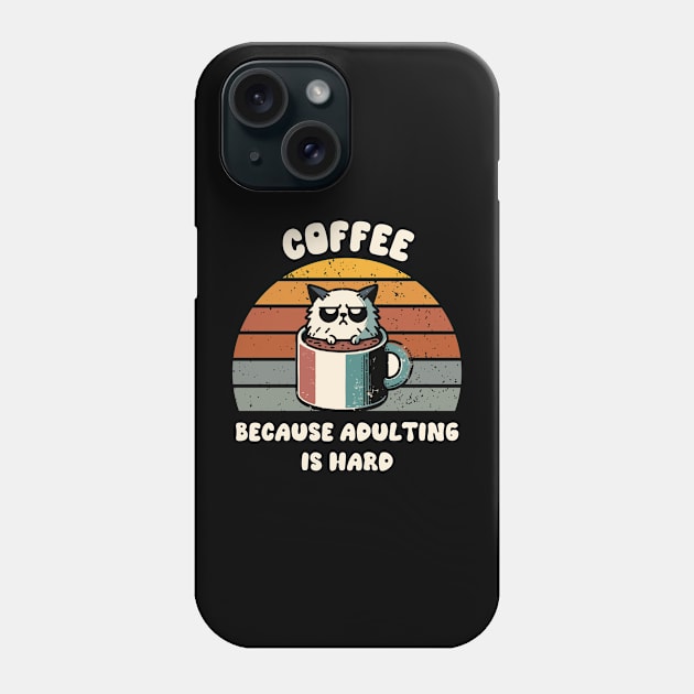 Coffee Because Adulting Is Hard Coffee Lover Men Women Funny Phone Case by AimArtStudio