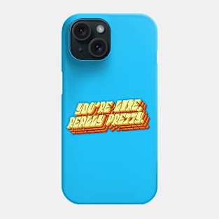 But you're, like, really pretty. Phone Case