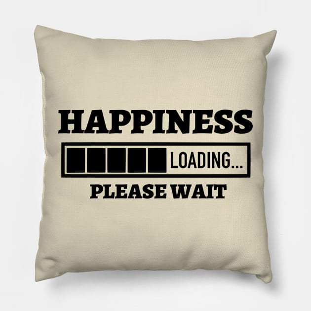 Happiness Loading Please Wait Pillow by Kylie Paul