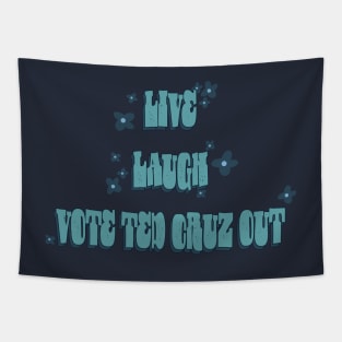 Live Laugh Vote Ted Cruz Out Tapestry