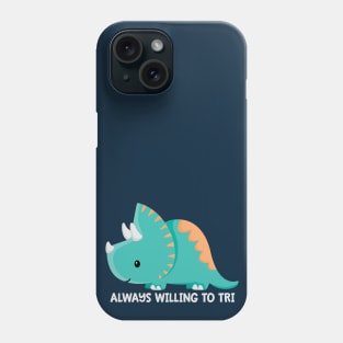 Always Willing To Tri Phone Case