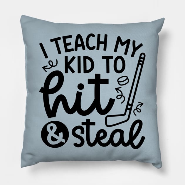 I Teach My Kid To Hit And Steal Hockey Mom Day Cute Funny Pillow by GlimmerDesigns