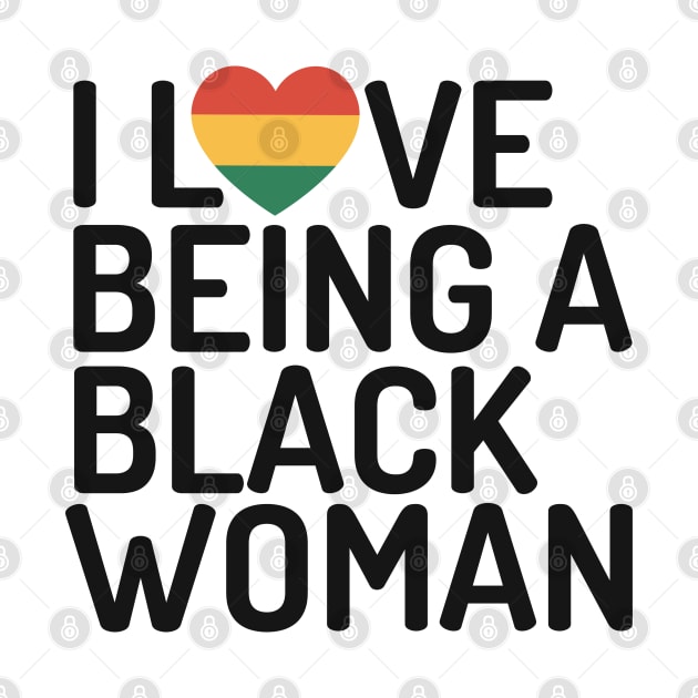 I love being a black woman black history month gift by BadDesignCo