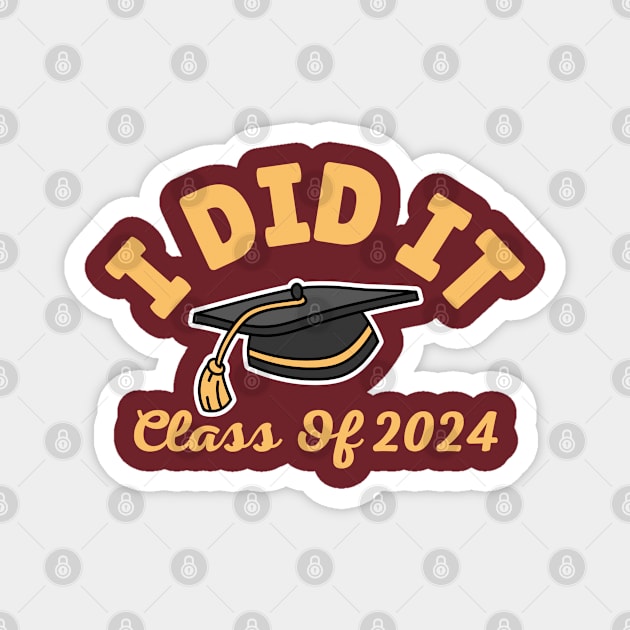 I Did It Graduation Class of 2024 Funny Graduate High School Senior Gift Magnet by Illustradise