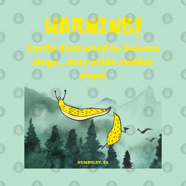 Banana Slugs are so Humboldt! by GenXDesigns