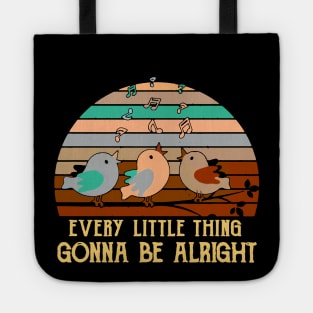 Every Little Thing Is Gonna Be Alright Bird Tote