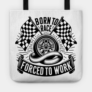 Born to Race Forced to Work Tote