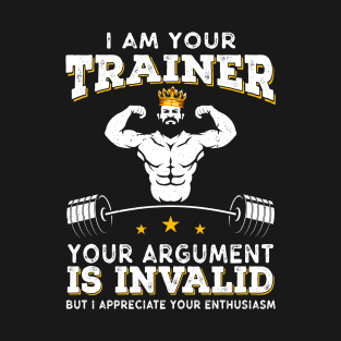 I Am Your Trainer Funny Personal Trainer fitness gym athletic Gift T-Shirt