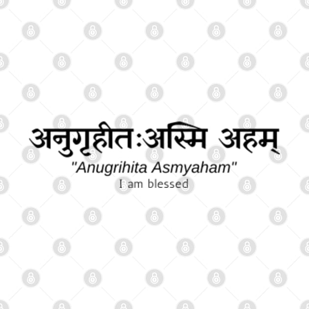 अनुगृहीतः अस्मि अहम् - I am blessed - Hindu Philosophy - Sanskrit Shloka by Tsquare Fabrics