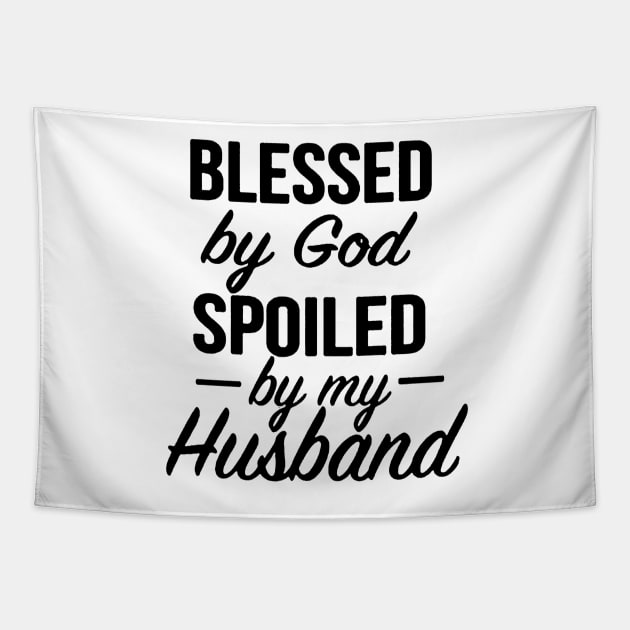 Blessed by God Spoiled by my Husband Tapestry by Vanzan