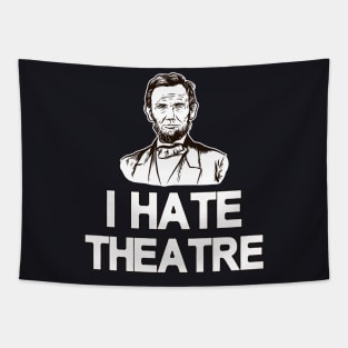 I hate theathre Abraham Lincoln Tapestry