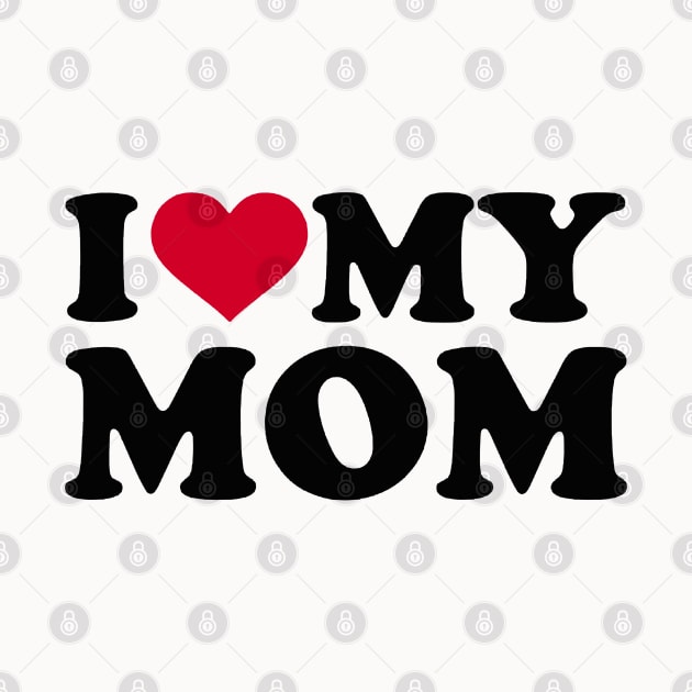 i love my mom by KCOBRA