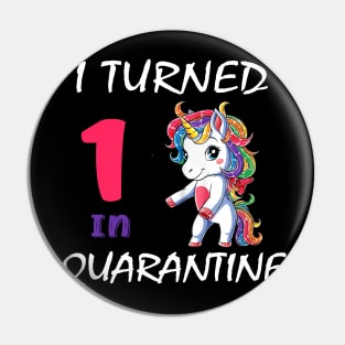 I Turned 1 in quarantine Cute Unicorn Pin