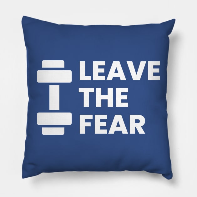 Leave the fear gym motivation Pillow by emofix