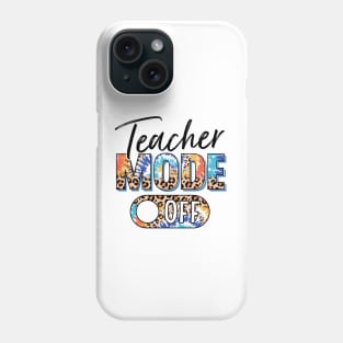 Teacher Mode Off Happy Last Day Of School Summer Break Funny Phone Case