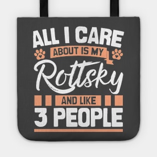 All I Care About Is My Rottsky And Like 3 People Tote