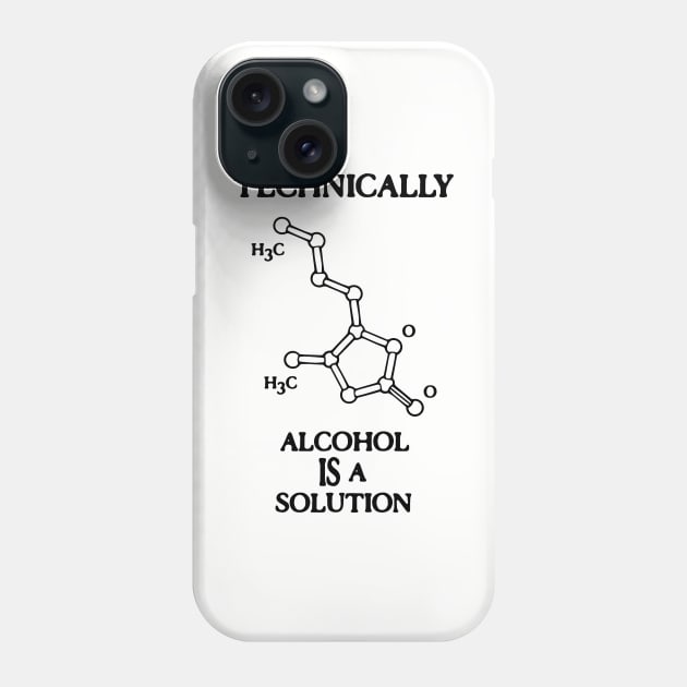 Alcohol IS a Solution Phone Case by kbilltv