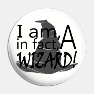 I Am in fact A Wizard! Pin