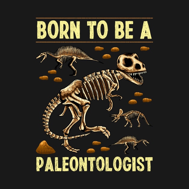 Funny Born To Be A Paleontologist Dinosaur Hunter by theperfectpresents