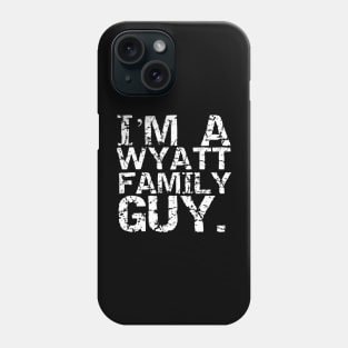 Are you a Wyatt Family Guy? Phone Case