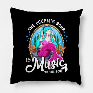 Cute The Ocean's Roar Is Music To The Soul Mermaid Pillow