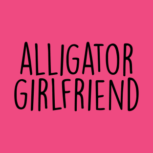 Alligator girlfriend T-Shirt