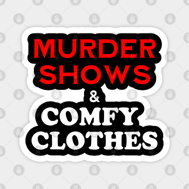 Murder Shows and Comfy Clothes Magnet by jiromie