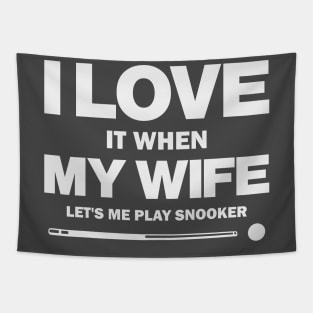 I Love It When My Wife Let's Me Play Snooker Funny Snooker Design Tapestry