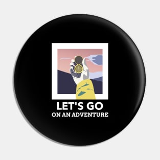 Let's Go On An Adventure Pin