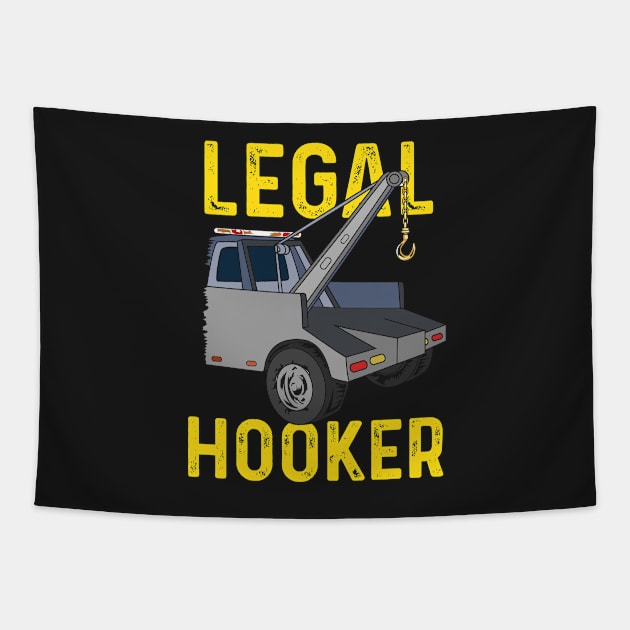 Legal Hooker Tow Truck Driver Hooking Vehicle Towing Gift II Tapestry by woormle