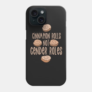 Cinnamon Rolls not gender roles Phone Case