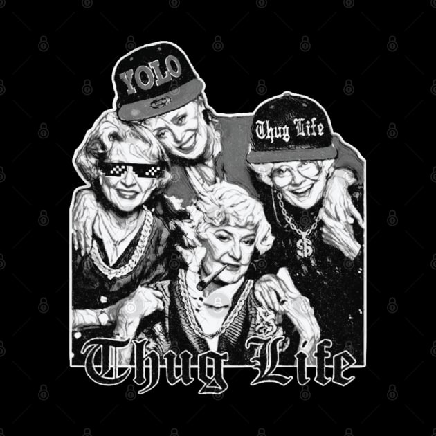 Golden Girls Thug Life Black & White Fan Art by Trendsdk