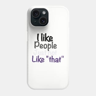 I like people just not like that ace pride Phone Case