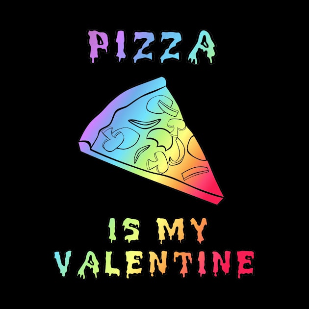 Pizza Is My Valentine by Kallisto