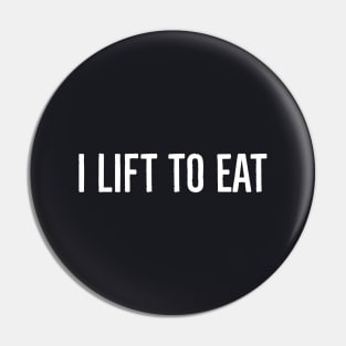 I Lift To Eat Pin