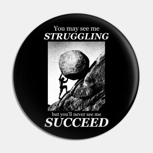 You may see me struggling Motivational quote Pin