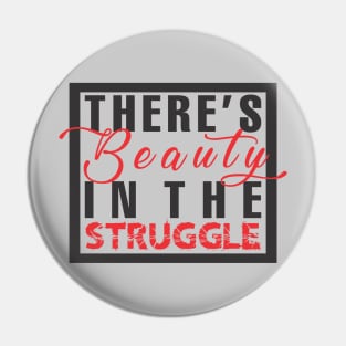 Beauty in the struggle Pin