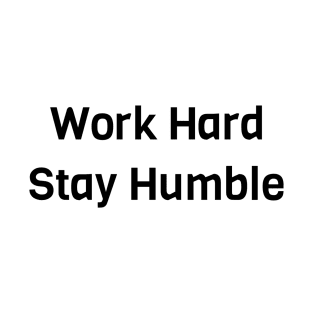 Work Hard Stay Humble T-Shirt