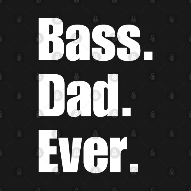 Bass Dad Ever by HobbyAndArt