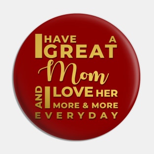 Great MOM and I Love Her Everyday Pin