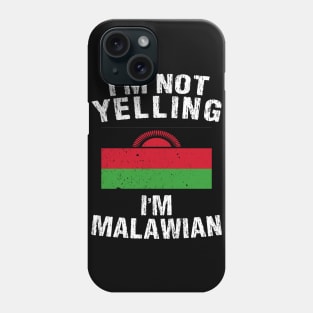 I'm Not Yelling I'm Malawian Phone Case