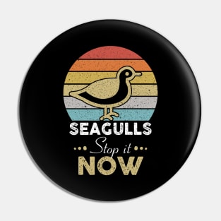 Seagulls Stop It Now Bird Lover Pin