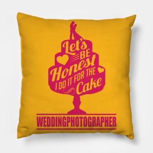 I do it for the cake weddingphotographer Pillow